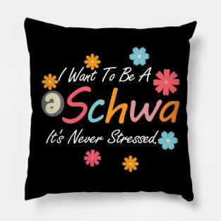 I Want To Be A Schwa It's Never Stressed Pillow