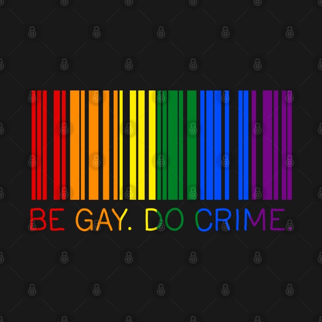 Be Gay Do Crime by valentinahramov