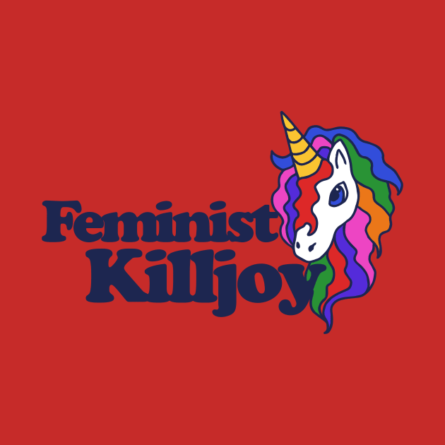 Feminist Killjoy Rainbow Unicorn by bubbsnugg