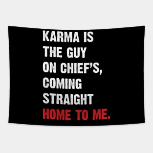 Karma Is The Guy On Chief's, Coming Straight Home To Me. v3 Tapestry