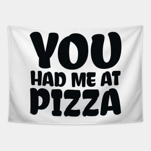 You Had me at Pizza Tapestry