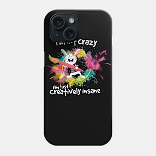 I'm Not Crazy I'm Just Creatively Insane Phone Case