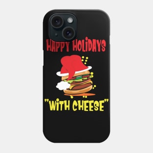 Happy holidays with cheese. cheese burger lovers gift Phone Case