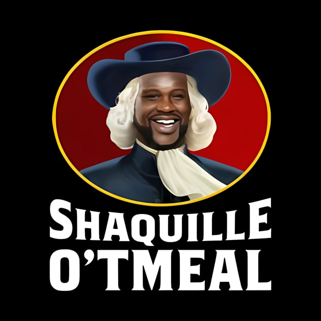 Shaquille Oatmeal, Funny Shaquille O'tmeal by John white