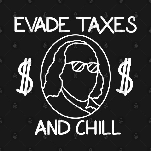 Evade Taxes and Chill by TDANIELSART 