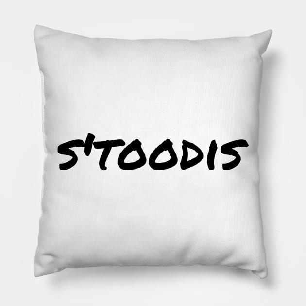 S'toodis Blk Pillow by TorrezvilleTees