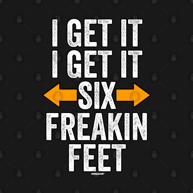 I Get It Six Freakin Feet by Swagazon