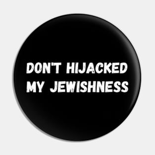 Don't Hijacked My Jewishness Pin