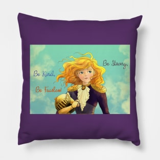 Be strong, be kind, be fearless Pillow