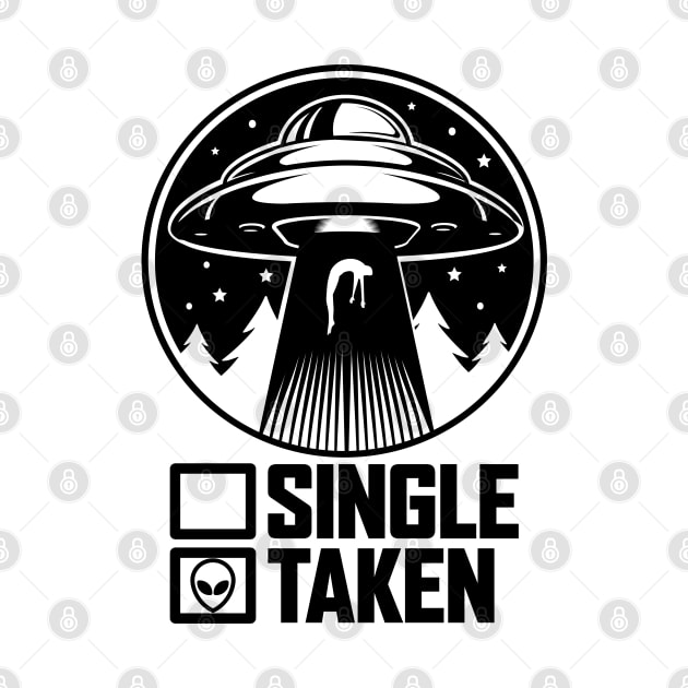 Single Or Taken Funny Alien UFO Valentine's Day by Seaside Designs