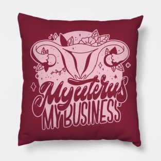 My Uterus, My Business // Protect Women's Rights Pillow