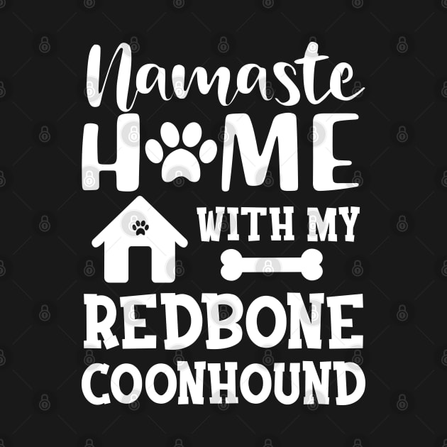 Redbone Coonhound Dog - Namaste home with my redbone coonhound by KC Happy Shop