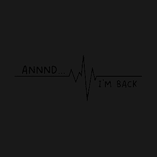 Annnd...I'm Back Heart Attack Survivor T-Shirt