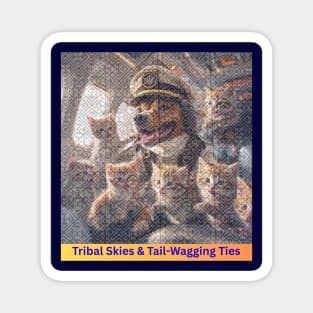 Tribal Skies & Tail-Wagging Ties Magnet