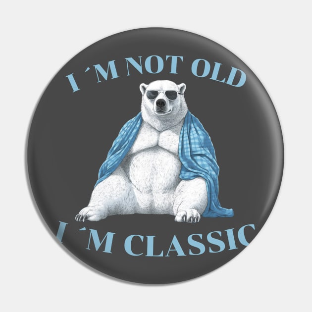 I´M NOT OLD, I´M CLASSIC Pin by Micapox