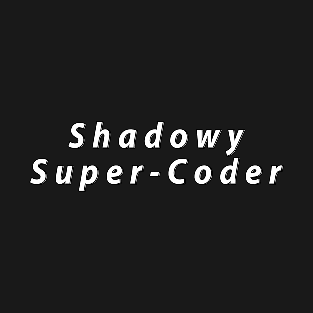 Shadowy Super-Coder by BigBrainMerch