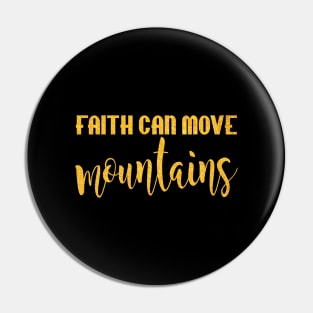 Faith can move mountains Pin