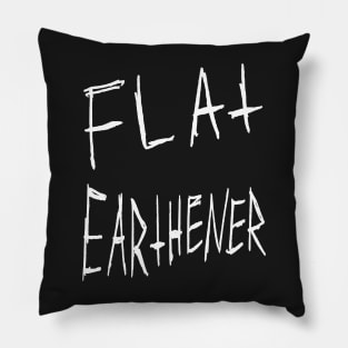 Flat Earthener Gritty Joke Design (white) Pillow