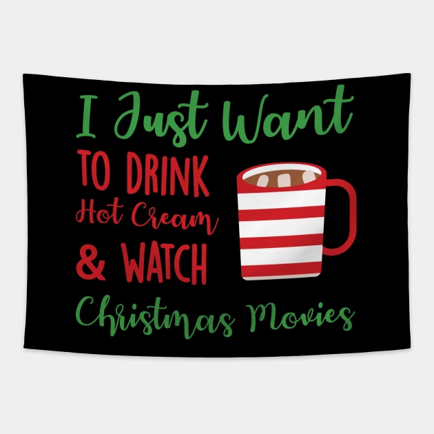 Hot Cocoa I Just Want to Drink Hot Cream and Watch Christmas Movies Tapestry by StacysCellar