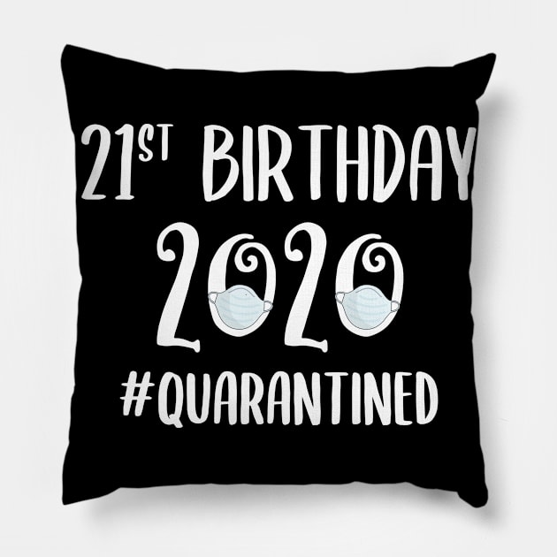 21st Birthday 2020 Quarantined Pillow by quaranteen