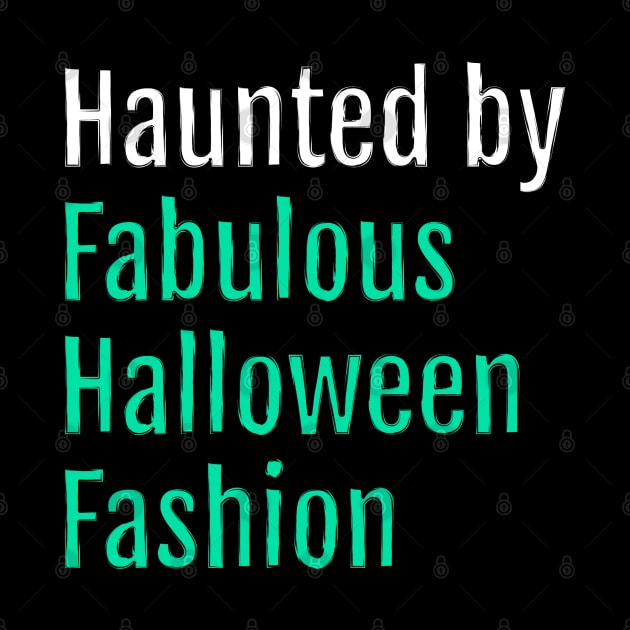 Haunted by Fabulous Halloween Fashion (Black Edition) by QuotopiaThreads