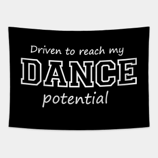 Driven to Reach My Dance Potential Tapestry