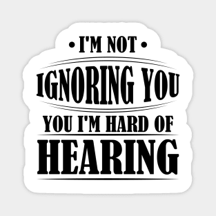 I'm Not Ignoring You, I'm Hard of Hearing, Smile Deaf Magnet