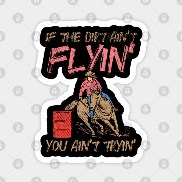 If The Dirt Ain't Flyin' You Ain't Tryin' Magnet by maxdax