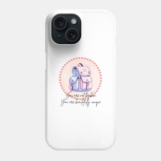 You are not broken, you are beautifully unique Phone Case