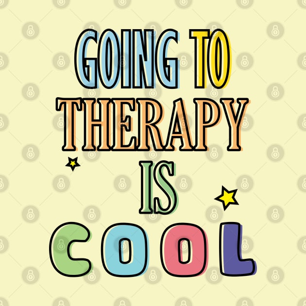 GOING TO THERAPY IS COOL by 4wardlabel