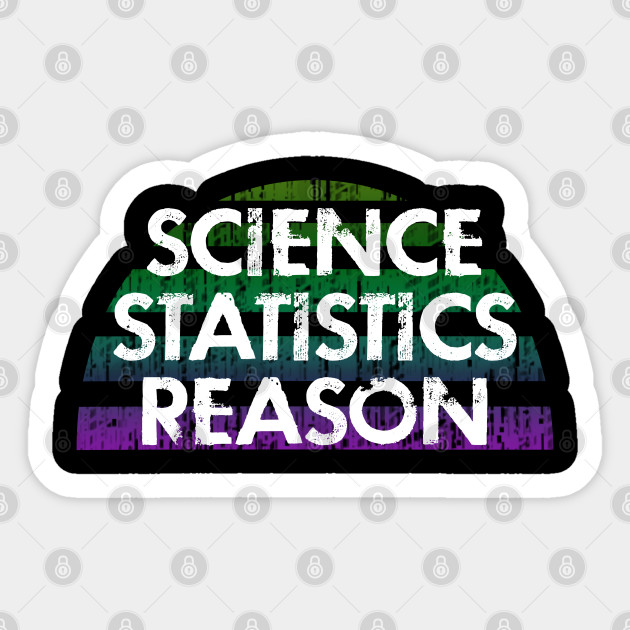 Science is real. Statistics, reason. Trust scientists, data, not morons. Please, wear a mask. Masks save lives, are here to stay. Don't be covidiot. Dr Anthony Fauci - Trust Science - Sticker