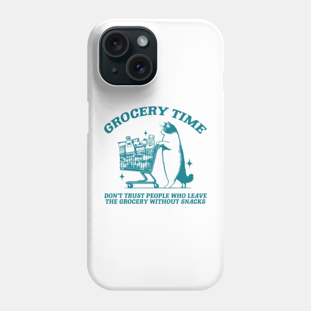 Grocery Time Funny Cat Shirt / Funny Cat Meme Shirt / Ironic Shirt / Weirdcore Clothing / Oddly Specific / Unhinged Phone Case by Justin green