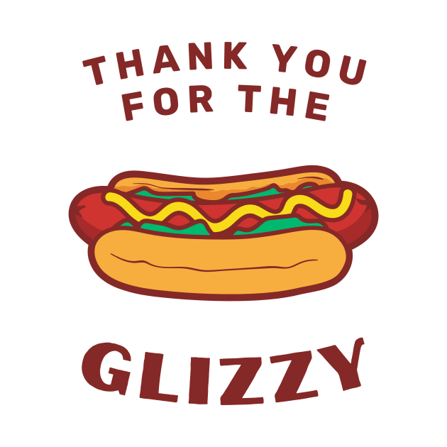 Thank You For The Glizzy by Craftee Designs