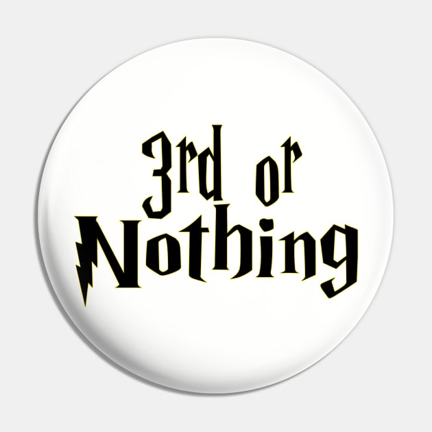 3rd or Nothing Pin by The Bandwagon Society