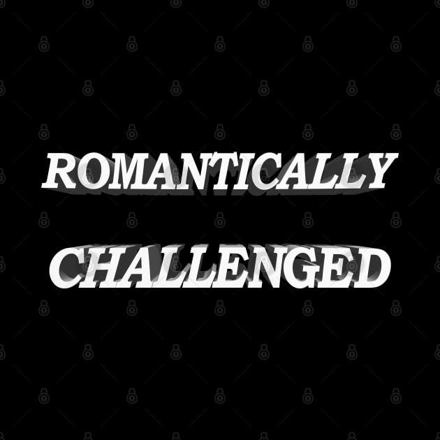 Romantically Challenged - Statement Tee by DankFutura