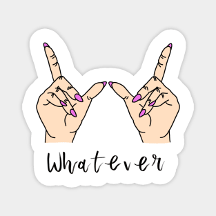 Whatever - Clueless quote Magnet