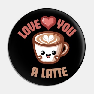 Love You A Latte | Design for Coffee and Latte Lovers | Cute Latte Quote Pin