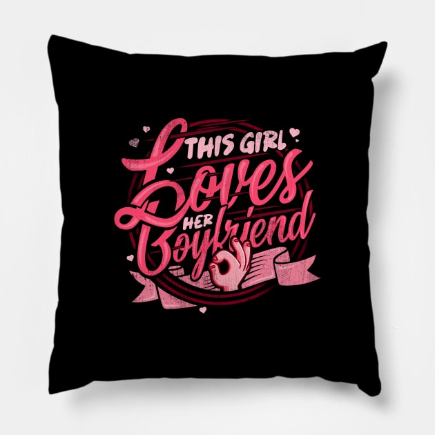 'Girl Loves Her Boyfriend' Boyfriend Girlfriend Gift Pillow by ourwackyhome