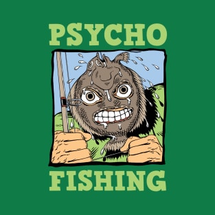 Psycho Fishing T-Shirt