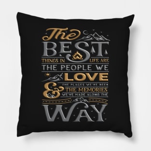 The Best Things in Life Pillow