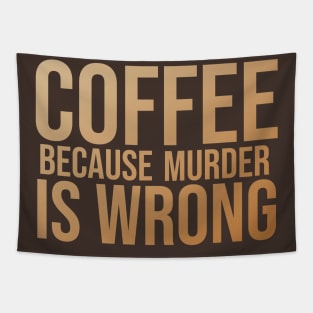 Coffee Because Murder Is Wrong Tapestry