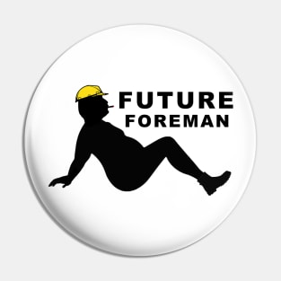 Future Foreman Pin