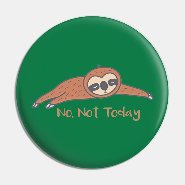 NO, NOT TODAY : sloth lover : lazy people gift idea Pin by Mosklis