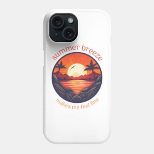 summer breeze makes me feel fine Phone Case