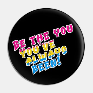 Be the You You've Always Been Pin