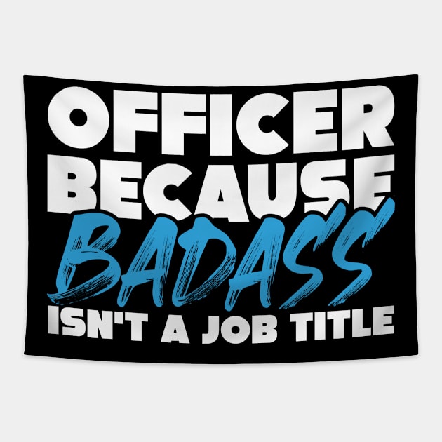 Officer because badass isn't a job title. Suitable presents for him and her Tapestry by SerenityByAlex