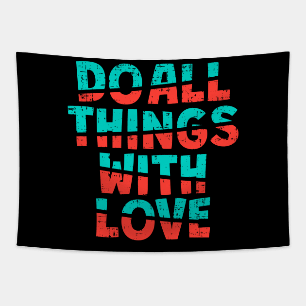 do all thigs with love Tapestry by Mako Design 