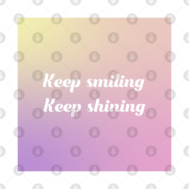 Keep smiling, keep shining by caladay