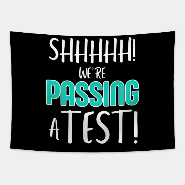 Shhh… We’re Passing a Test Funny Testing Day Tee for Teachers and Students Tapestry by Orth