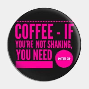 Coffee If You're Not Shaking You Need Another Cup Hot Pink Text Pin